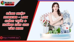 Đăng Nhập Rubik88 - Link Chính Thức & Hướng Dẫn Cho Tân Binh