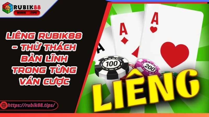 Liêng Rubik88 – Thử Thách Bản Lĩnh Trong Từng Ván Cược