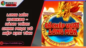 Long Môn Rubik88 – Hành Trình Chinh Phục Võ Hiệp Kịch Tính