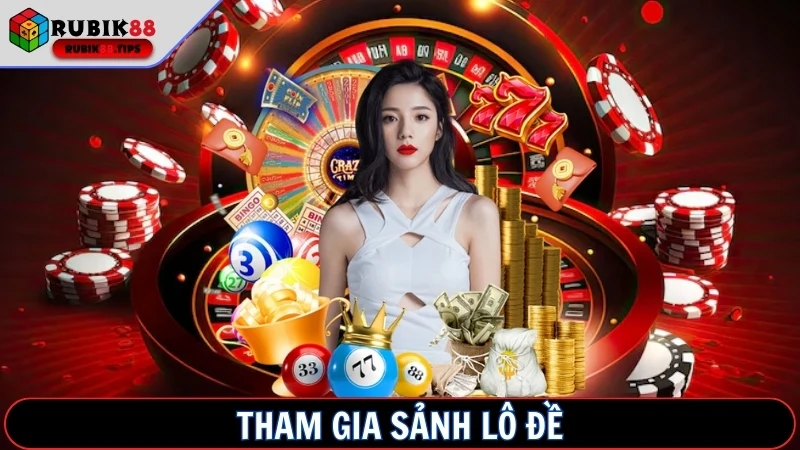 Tham gia sảnh Lô Đề