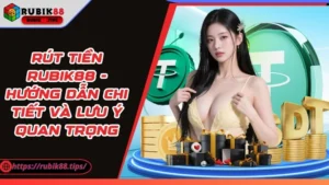 Rút Tiền Rubik88 - Hướng Dẫn Chi Tiết Và Lưu Ý Quan Trọng