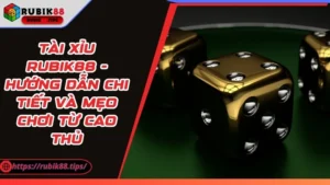 Tài Xỉu Rubik88 - Hướng Dẫn Chi Tiết Và Mẹo Chơi Từ Cao Thủ