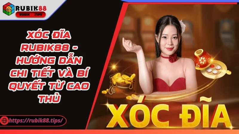 Xóc Đĩa Rubik88 - Hướng Dẫn Chi Tiết Và Bí Quyết Từ Cao Thủ